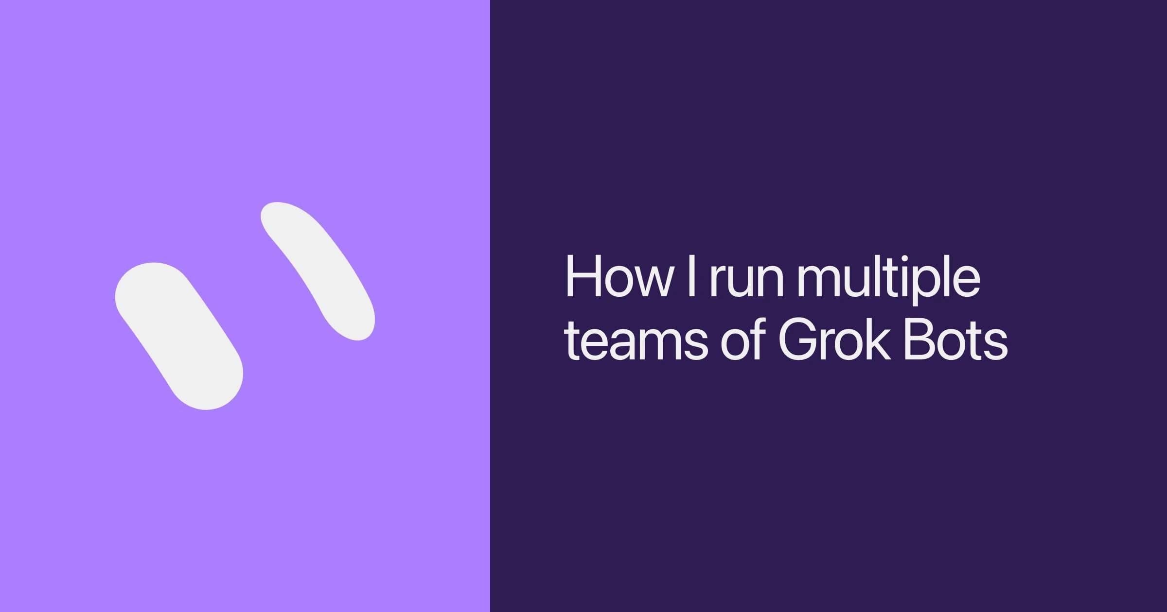 How I run multiple teams of Grok Bots