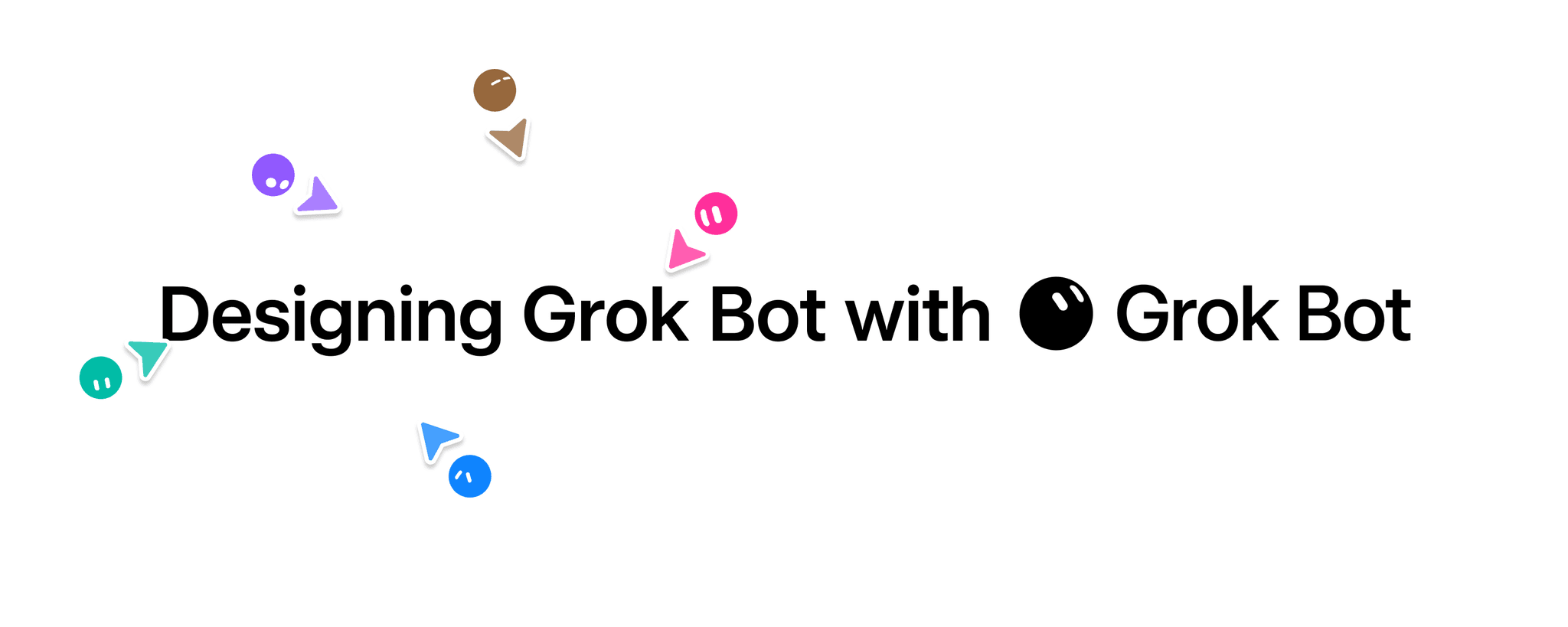Designing Grok Bot with Grok Bot